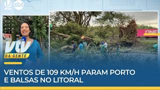 IMPACTO | Ventos de 109 km/h param porto e balsas no litoral | VTV da Gente