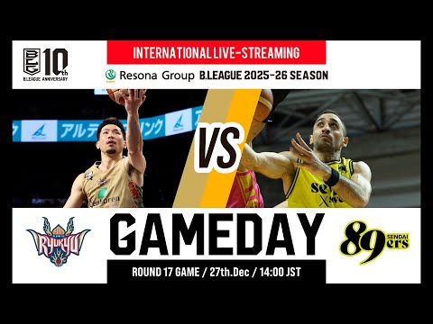 RYUKYU GOLDEN KINGS vs SENDAI 89ERS | 2025-12-27 | RESONA GROUP B.LEAGUE 2025-26