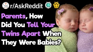 Parents, How Could You Tell Your Twins Apart? (r/AskReddit)