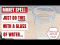 MONEY SPELL: Just Do "This" With A GLASS OF WATER ! 💰 💰