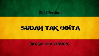 Download lagu SUDAH TAK CINTA - Ziell Ferdian || REGGAE SKA VERSION mp3 Download lagu SUDAH TAK CINTA - Ziell Ferdian || REGGAE SKA VERSION mp3