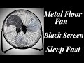 BEST FAN NOISE Metal Floor Fan BLACK SCREEN | SLEEP FAST