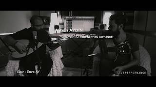 AYHAN AYDIN - YÜRÜYORUM DİKENLERİN ÜSTÜNDE (canlı performans)