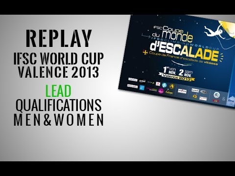 IFSC Climbing World Cup Valence 2013 - Lead - Qualifications MEN & WOMEN - Replay