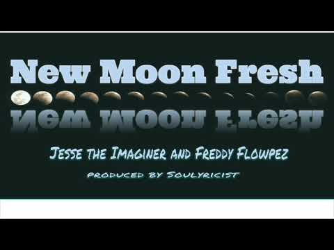 Jesse The Imaginer feat. Freddy Flowpez   - New Moon Fresh (beat by Soulyricist)