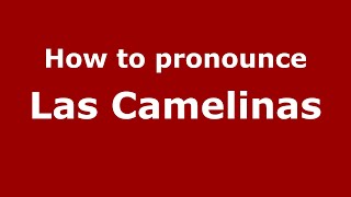 How to pronounce Las Camelinas