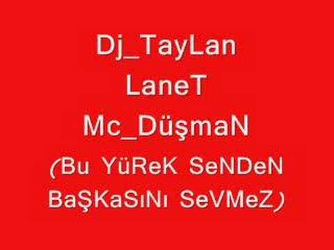 Dj_TayLan LaneT Mc_DusmaN - Bu YuReK SeNDeN BaSKaSİnİ SeVMeZ