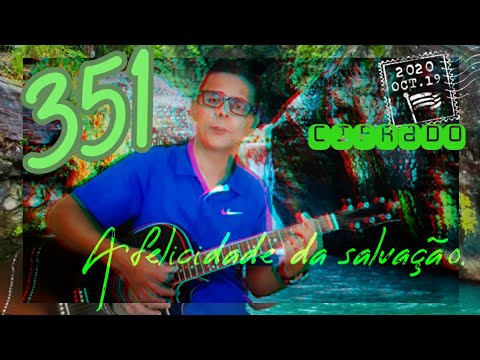Harpa Cristã 351 CIFRADO. A felicidade da salvação.