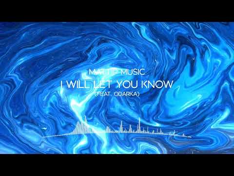 Mattip Music feat. Odarka - I Will Let You Know (Official Audio)