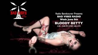BLOODY BETTY - BAD VIBES RADIO CFRO 100.5 FM Full Episode Host Marc Godfrey (The Vampire Bats)!