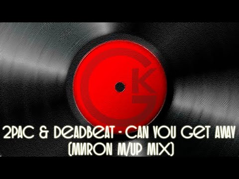 2Pac & Deadbeat - Can You Get Away MИRON m/up mix