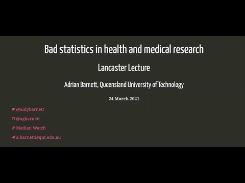 Lancaster Lecture 2021: Bad statistics in health and medical research - Prof. Adrian Barnett