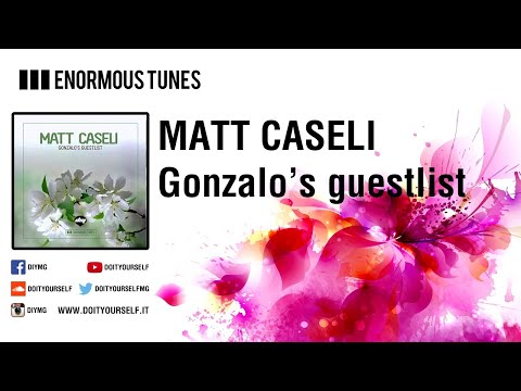 MATT CASELI - Gonzalo’s guestlist [Official]