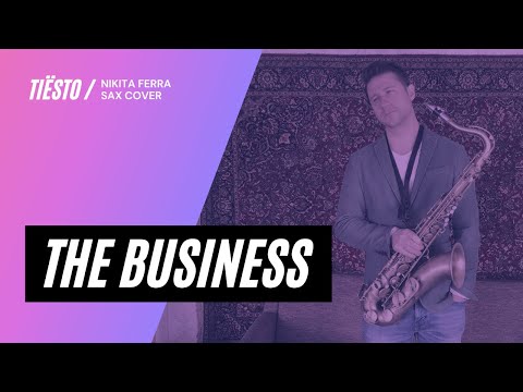 Tiesto – The Business (Nikita Ferra Sax cover)