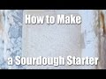 How To Make A Sourdough Starter - Video Recipe ...