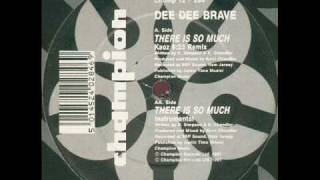 Dee Dee Brave - There Is So Much (Kaos 6:23 Remix)