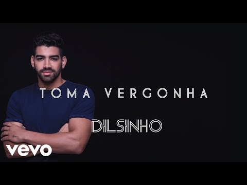 Dilsinho - Toma Vergonha (Áudio Oficial)