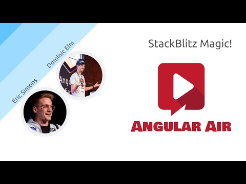 AngularAir - StackBlitz with Eric Simons and Dominic Elm