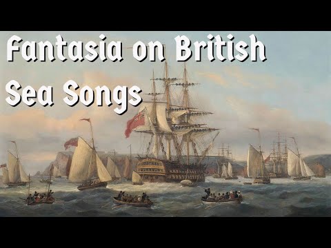 Henry Wood – Fantasia on British Sea Songs [British patriotic music]