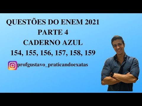 [ENEM 2021] - CADERNO AZUL - PARTE 4 - QUESTÕES 154, 155, 156, 157, 158 e 159