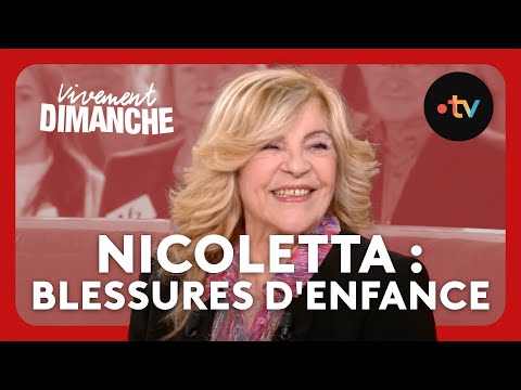 Nicoletta : ses blessures d'enfance .. et ses bonheurs ! Vivement Dimanche 28 avril 2024