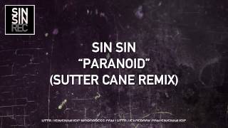 Sin Sin - Paranoid (Sutter Cane Remix)