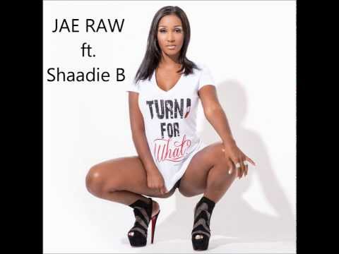 TURN DOWN FOR WHAT by Jae Raw ft. Shaadie B