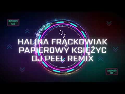 HALINA FRĄCKOWIAK - PAPIEROWY KSIĘŻYC (DJ PEEL REMIX)