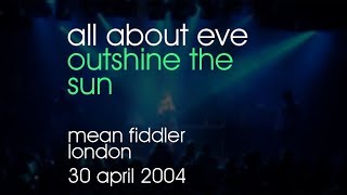 All About Eve - Outshine The Sun - 30/04/2004 - London Mean Fiddler