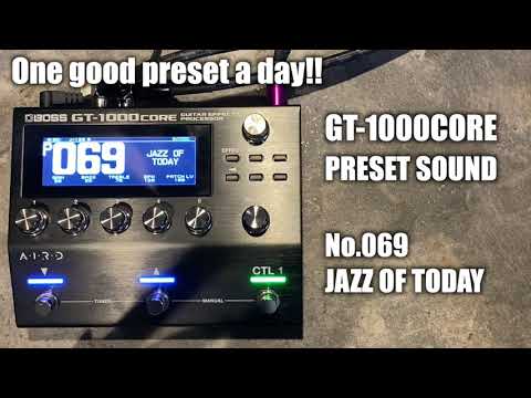 [PRESET]GT1000CORE 069 JAZZ OF TODAY[One good preset a day!!]