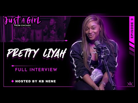 Pretty Liyah | Ep9 | Just A Girl From Chicago Podcast | Hosted by KB Nene