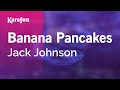 Banana Pancakes - Jack Johnson | Karaoke Version | KaraFun