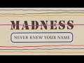 Madness - Never Knew Your Name (Official Audio)