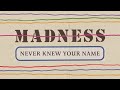 Madness - Never Knew Your Name (Oui Oui Si Si ...