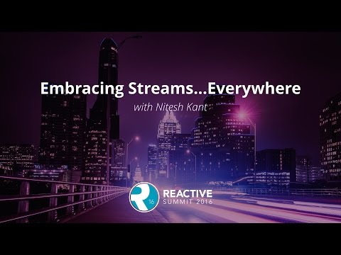 Embracing Streams…Everywhere