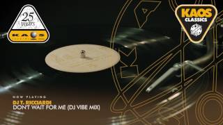 Dj T. Ricciardi - Don't Wait For Me (Dj Vibe Mix) - Remix By DJ Vibe