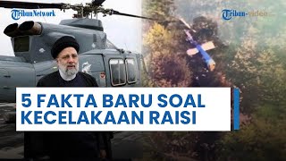 Terungkap 5 Fakta Baru soal Kecelakaan Helikopter Presiden Iran Ebrahim Raisi, Sempat Jawab Telepon