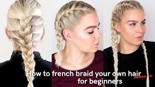 How To French Braid Your Own Hair as A Complete Beginner - 5 Tutorials in 1 - ALL STEPS EXPLAINED!!!