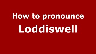 How to pronounce Loddiswell