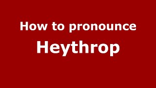 How to pronounce Heythrop