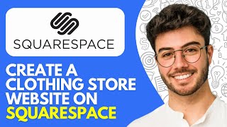 How to Create a Clothing Store Website on Squarespace (2026) Step-By-step Guide