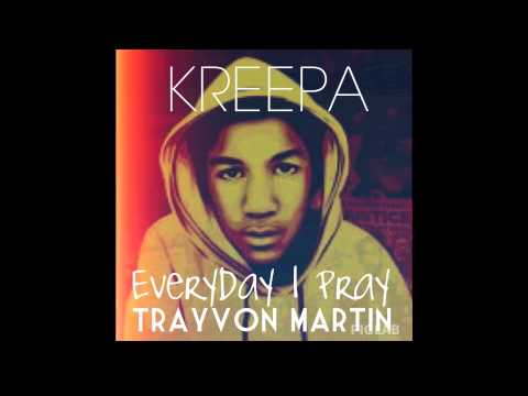 Everyday I Pray Trayvon Martin Tribute) -  Kreepa