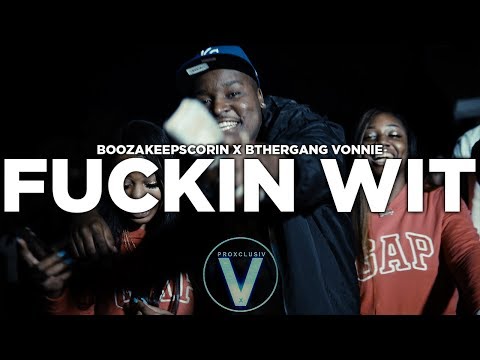 BoozaKeepScorin x Bthergang Vonnie - Fuckin wit (Dir by @Zach_Hurth)