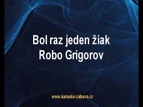 Bol raz jeden žiak - Robo Grigorov Karaoke tip