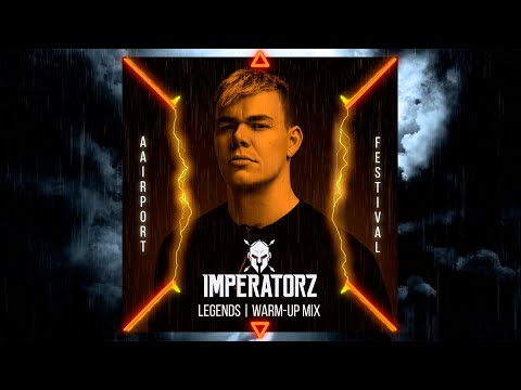 LEGENDS By: Aairport Festival | Warm-up Mix by Imperatorz