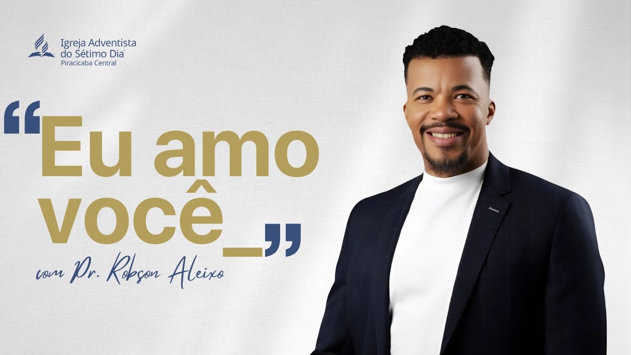 "Eu amo você_" | Pr. Robson Aleixo | #adventista #sermão #adventistasp