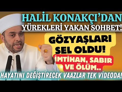 Halil Konakcı | İmtihan, Sabır ve Ölüm (Ağlatan Vaaz)