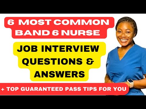 BAND 6 INTERVIEW REAL QUESTIONS AND ANSWERS