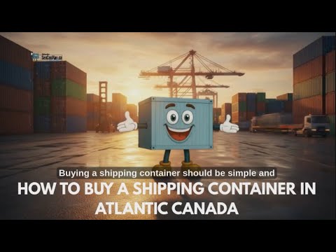 HOW TO BUY A SHIPPING CONTAINER IN ATLANTIC CANADA