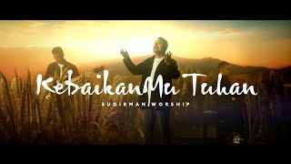 Download lagu KebaikanMu Tuhan (Goodness of God) - Sudirman Worship | Special Message by Ps. Daniel AS mp3
